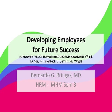 Developing Employeesfor Future Success HRM