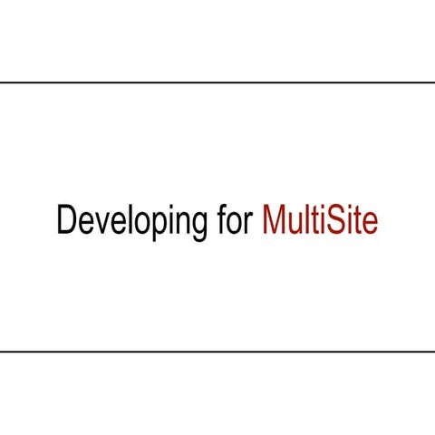 Developing formultisite