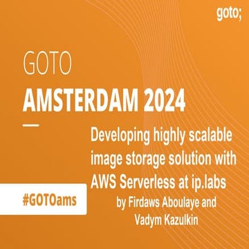 Developing highly scalable image storage solution with AWS Serverless at GoTo...