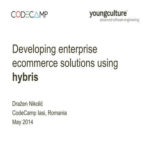 Developing enterprise ecommerce solutions using hybris by Drazen Nikolic