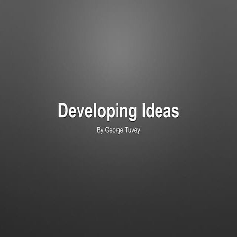 Developing ideas