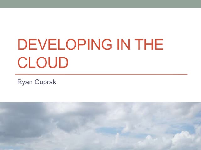 Developing in the Cloud