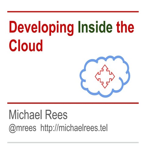 Developing Inside the Cloud