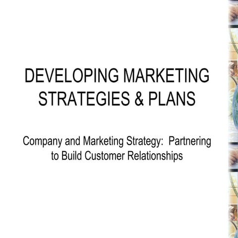 Developing Marketing Strategies and Plans