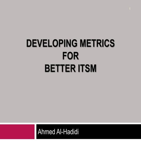 Developing Metrics for Better ITSM