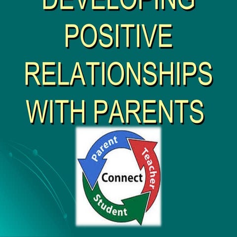 Developing positive  relationships with parents