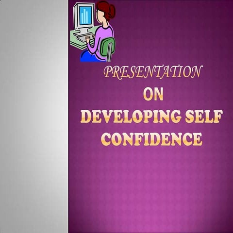 Developing Self Confidence{Presentation}by Neha Dogra