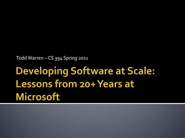 Developing software at scale   cs 394 may 2011