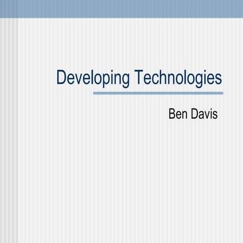 Developing technologies