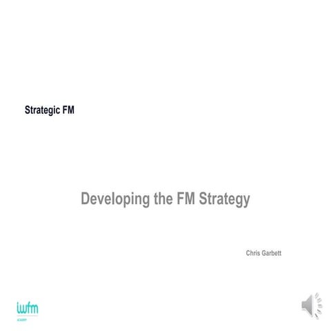 Developing the FM strategy