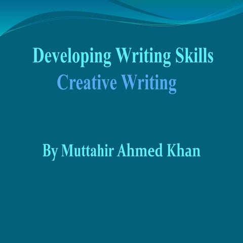 Developing Writing Skills Creative Writing.pptx
