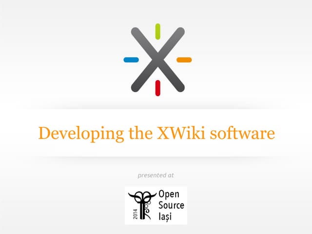 Developing the XWiki Software @ Open Source Iași 2014