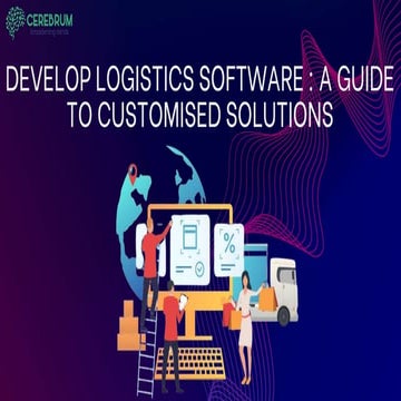 Develop Logistic Software : A Guide To Customised Solution