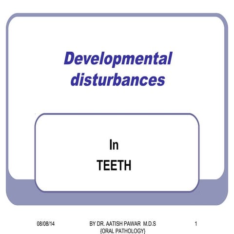 Developmental disturbances _in_teeth by dr aatish pawar MDS{oral pathology}