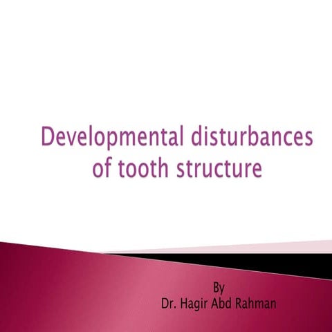 Developmental disturbances of tooth structure