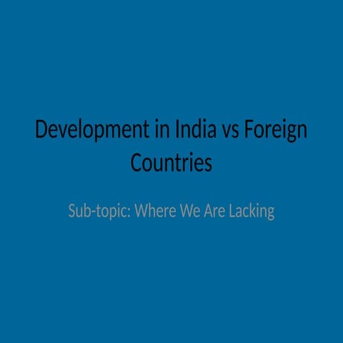 Development_India_vs_Foreign_Countries_Improved-2.pptx