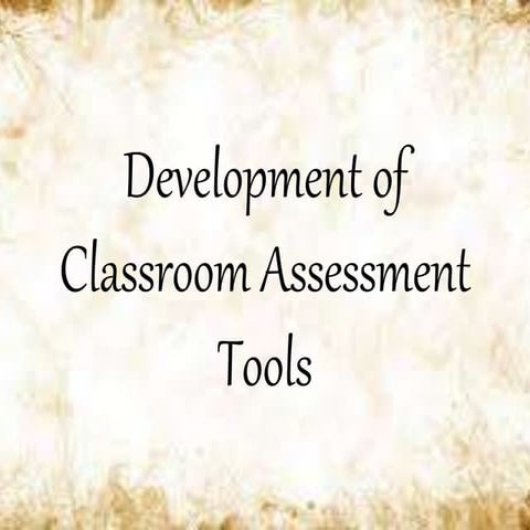 Development of classroom assessment tools