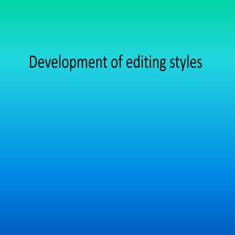 Development of editing styles