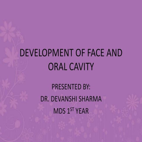 DEVELOPMENT OF FACE AND ORAL CAVITY