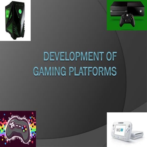 Development of gaming platforms