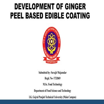 Development of ginger peel based edible coating.