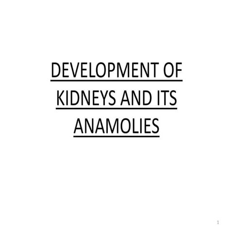 Development of kidney & its anomalies