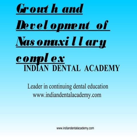 Development of naso maxillary complex /certified fixed orthodontic courses by...