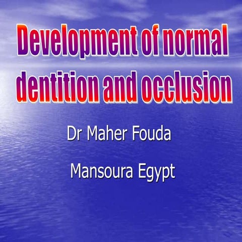 Development of normal dentition and occlusion