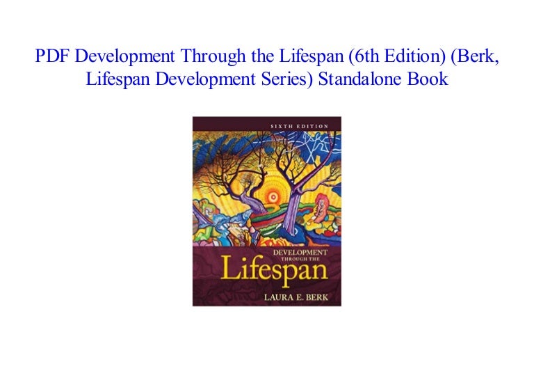 [PDF] Development Through the Lifespan (6th Edition) (Berk, Lifespan