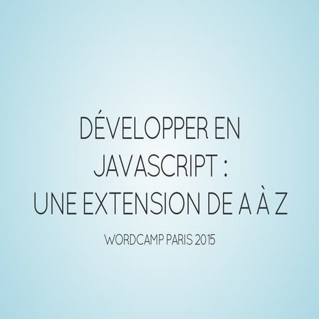 Développer en javascript une extension de A a Z