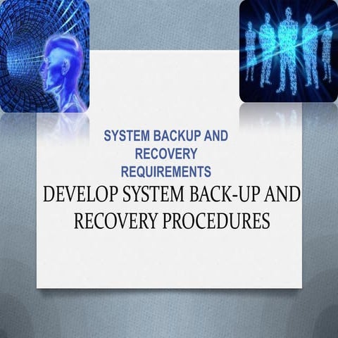 Develop system back up and recovery procedures | PPT