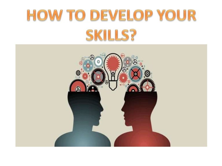 Develop you skills