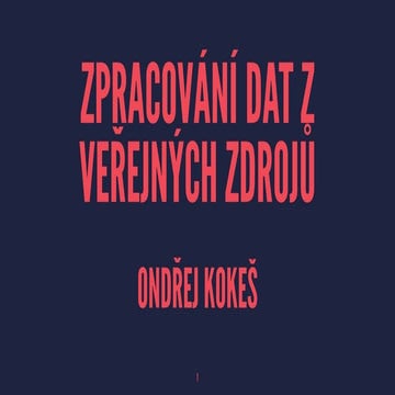 Ondřej Kokeš: Zpracování dat z veřejných zdrojů