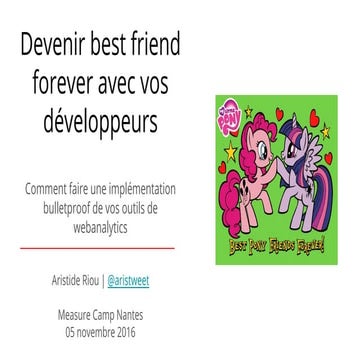 Devenir best friend forever avec vos développeurs   measure camp nantes 2016