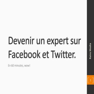 Devenir un expert, Facebook et Twitter