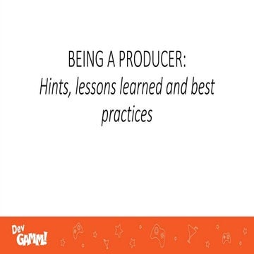 Being a producer: Hints, lessons learned and best practices