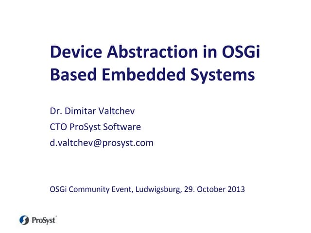 Device Abstraction in OSGi Based Embedded Systems - Dimitar Valtchev