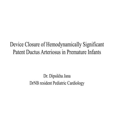 Device Closure of Hemodynamically Significant Patent Ductus Arteriosus.pptx