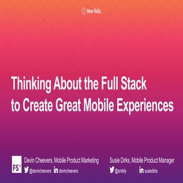 Thinking About the Full Stack to Create Great Mobile Experiences, New Relic [...