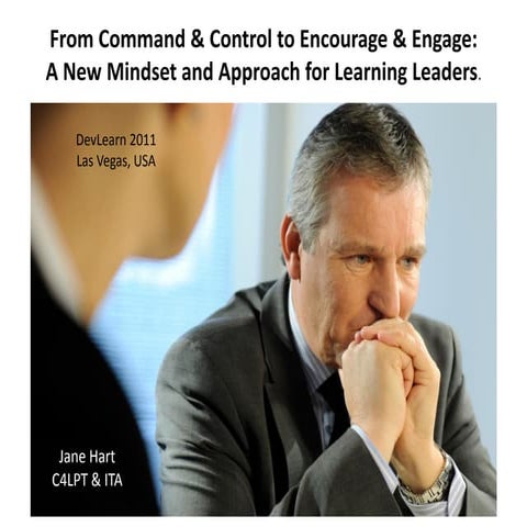 From “Command & Control” to "Encourage & Engage”: a new mindset of learning l...