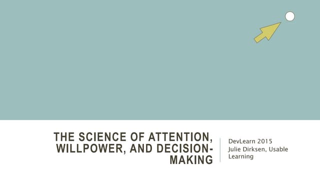 Attention, Willpower and Decision-making for Design of Learning 
