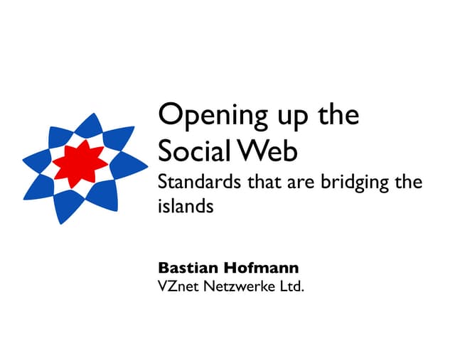 Opening up the Social Web - Standards that are bridging the Islands