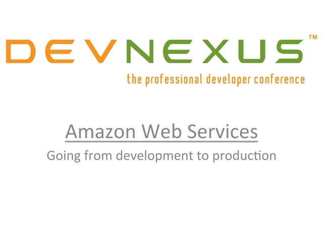 Devnexus slides - Amazon Web Services