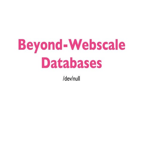Beyond-Webscale Databases