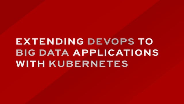 Extending DevOps to Big Data Applications with Kubernetes