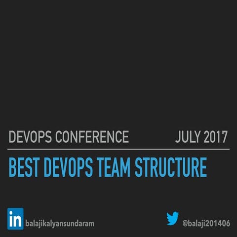 Best DevOps Team Structure - DevOps Conference - Chennai - 21st July 2017
