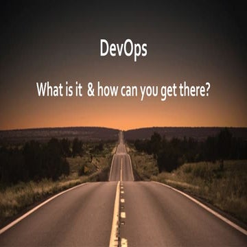 DevOps - What is it and how can you get there?