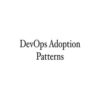 DevOps Adoption Patterns