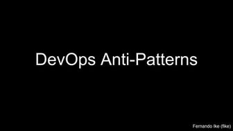 DevOps Anti-Patterns