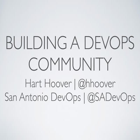 Ignite Talk: "Building a DevOps Community" / DevOps Days Austin 2015
